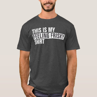 T-shirt Voici ma chemise FEELING FRISKY