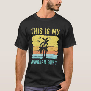 T-shirt Voici ma chemise hawaïenne vacances d'été