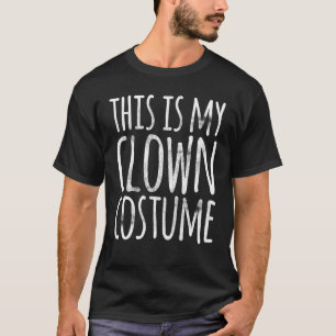 T-shirt Voici Mon Costume Clown Halloween Lazy Easy Outfi