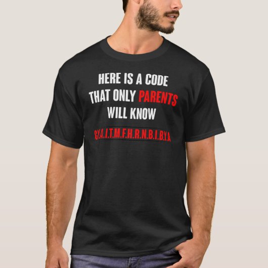 T-shirt Voici Un Code Que Seuls Les Parents Connaîtront D (Devant)