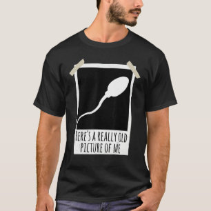T-shirt Voici une photo vraiment ancienne de moi Sperm Pho
