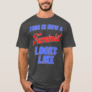 T-shirt Voilà À Quoi Ressemble Un Féministe