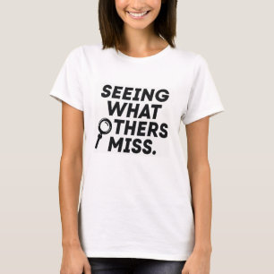 T-shirt Voir ce que les autres manquent – Analyste de risq