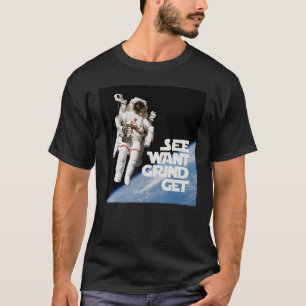 T-shirt VOIR LE THÈME VEUX DE LA GRIND OBTENIR DE L'espace