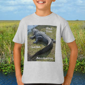 T-shirt Voir plus tard Alligator Everglades Floride