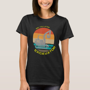 T-shirt Voir Vous Plus Tard Excavateur