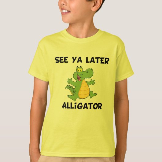 T-shirt Voir Ya Alligator Plus Tard (Devant)