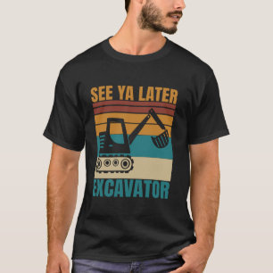 T-shirt Voir Ya Plus Tard Excavateur Funny Véhicules Opéra