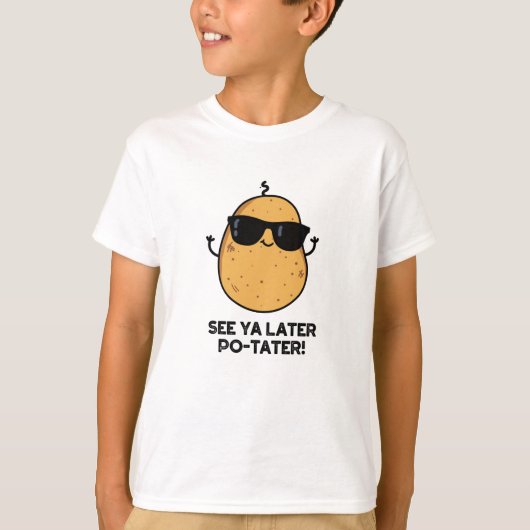 T-shirt Voir Ya Plus Tard Po-tater Funny Potato Pun (Devant)
