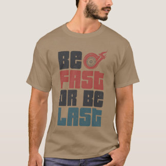 T-shirt Voiture de course de dragster, soyez rapide ou soy