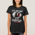 T-shirt Voiture Racing Turbo It's Not Lag It's Foreplay<br><div class="desc">Voiture Racing Turbo It's Not Lag It's Foreplay</div>