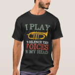 T-shirt Voix Dans Ma Tête Drôle Joueur de trompette Sarcas<br><div class="desc">Je joue de la trompette pour taire les voix dans ma tête. Conception amusante de trompette pour ceux qui jouent de l'instrument de musique en laiton dans la bande de musique, orchestre, performance musicale. Cool vintage retro Jazz musique amoureux marchandise pour musicien, membre du groupe de marche. Parfait pour les...</div>