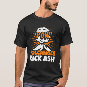 T-shirt Volcans Kick Ash Géologie Volocanologie Volcan