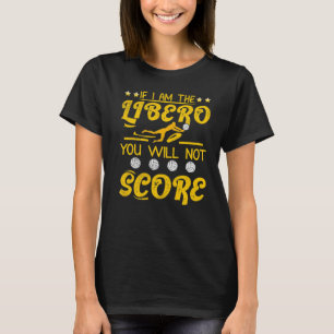 T-shirt Volley-ball Si je suis le Libero, vous n'obtiendre