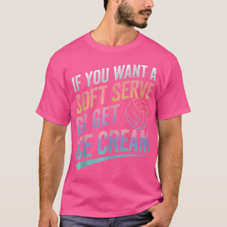 T-shirt Volley-ball Si Vous Voulez Un Serve Doux Allez Obt