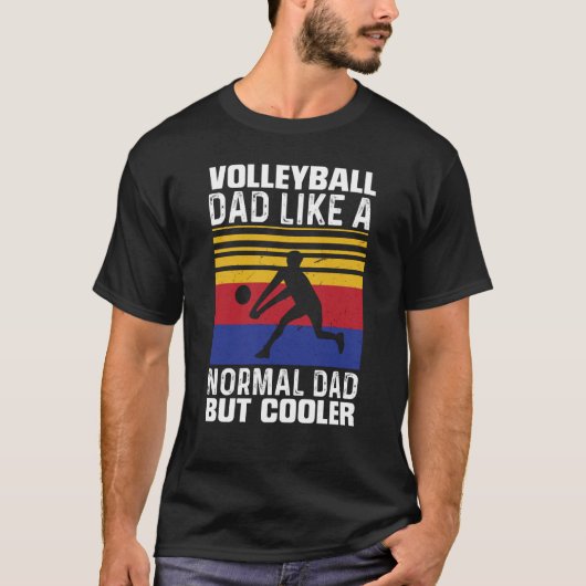 T-shirt Volleyball Dad Like A Normal Dad But Cooler Father (Devant)