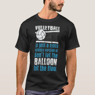T-shirt Volleyball Don't Let The Balloon Hit The Floor  2