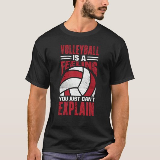 T-shirt Volleyball Is A Feeling You Just Can't Explain  5 (Devant)