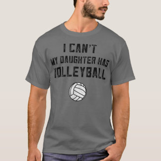 T-shirt Volleyball Maman Cadeaux Je ne peux pas ma fille a