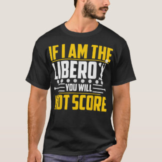 T-shirt Volleyball Si je suis le libero, vous ne marquerez