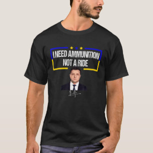 T-shirt Volodymyr Zelensky J'Ai Besoin De Munitions Pas D'