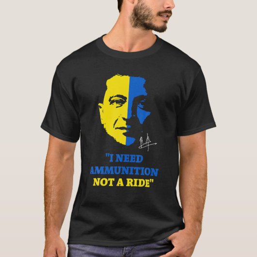 T-shirt Volodymyr Zelensky Président I Need Ammunition Dét (Devant)
