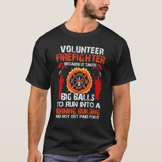 T-shirt Volontaire Pompiers Parce Qu'Il Faut De Grosses Co (Devant)