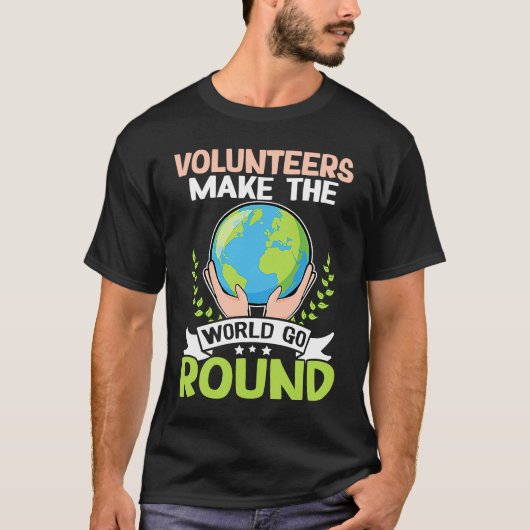 T-shirt Volunteers Make The World Go Round (Devant)