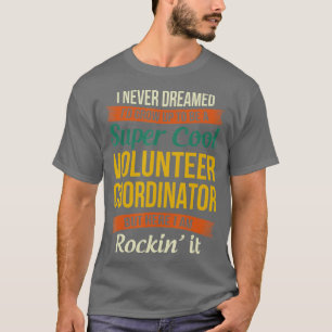 T-shirt Volunter Coordinator Funny Appreciation Gifts