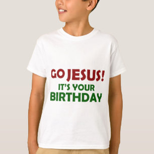 T-shirt Vont Jésus ! Son votre anniversaire