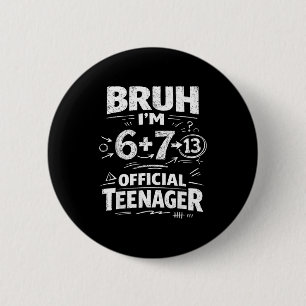 T-shirt voor 13e verjaardag grappige meme 6 7 verj ronde button 5,7 cm