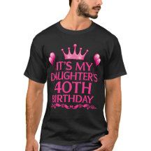 T-shirt voor de 40e verjaardag van mijn dochter