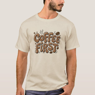 T-shirt voor koffieliefhebbers met grappige tekst
