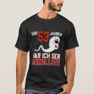 T-shirt Vor 53 Jahren War Ich Der Schnellste Birth B-Day