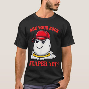 T-shirt Vos Oeufs Sont-Ils Moins Chers Mais Drôle Citation