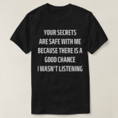 T-shirt vos secrets sont en sécurité avec moi parce qu'il  (Design devant)