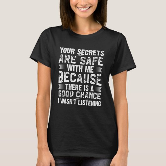 T-shirt Vos secrets sont en sécurité parce que je n'écouta (Devant)