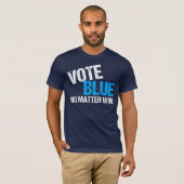 T-shirt Vote Bleu Peu Importe Qui (Devant entier)