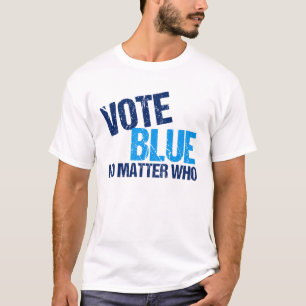 T-shirt Vote Bleu Peu Importe Qui Cool Démocrate