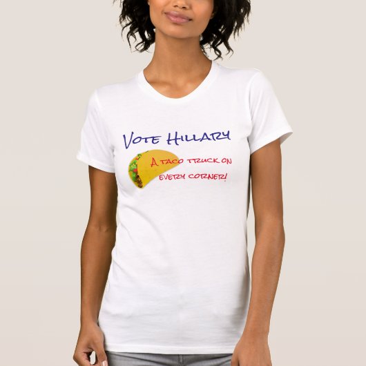 T-shirt "Vote Hillary. Un camion de taco sur chaque coin ! (Devant)