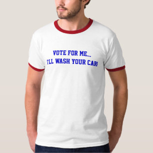 T-shirt Vote politique pour moi… Je laverai votre voitur