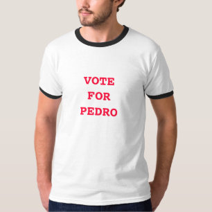 T-shirt Vote Pour Pedro Shirt