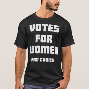 T-shirt Votes Pour Femmes Pro Choice