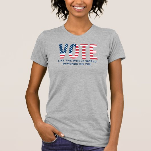 T-shirt Votez comme le monde entier dépend de vous Femmes (Devant)