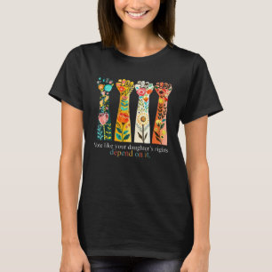 T-shirt Votez comme les droits de votre fille dépendent de