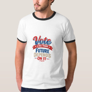 T-shirt Votez comme si votre avenir en dépendait