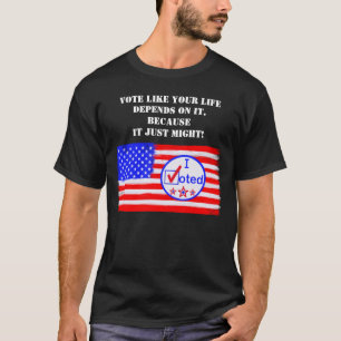 T-shirt "Votez Comme Votre Vie Dépend..." Droit de vote T
