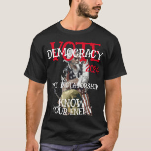 T-SHIRT VOTEZ POUR LA DÉMOCRATIE ET NON POUR LA DICTATURE 