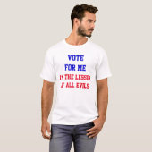 T-shirt Votez Pour Moi Moins De Tous Les Maux Drôle Politi (Devant entier)