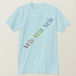 T-shirt "Votez. Votez. Votez." Arc-en-ciel ombre diagonal
